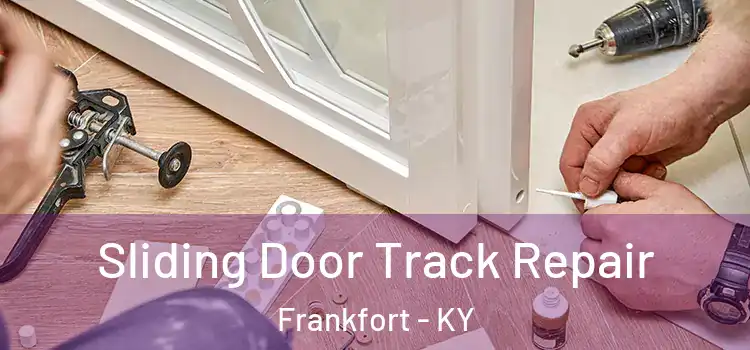 Sliding Door Track Repair Frankfort - KY